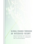 Global Change Through An Integrated Resort: Healthy Spaces That Positively Affect Our Health, Community, and The Environment by Iwona Reducha
