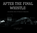 After the Final Whistle: Designing the Future of Stadiums