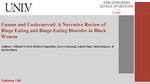 Unseen and Underserved: A Narrative Review of Binge Eating and Binge-Eating Disorder in Black Women by Vidhani Goel, Roberto Sagaribay, Kavya Gururaj, Laksh Ghai, and Akriti Kapoor