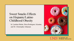 Sweet Snacks Effects on Hispanic/Latino Childhood Obesity by Lemlen Belete and Brisa Rodriguez Alcantar