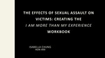 The Aftermath of Sexual Assault: Creating The “Am More Than My Experience” Workbook by Isabella Chung