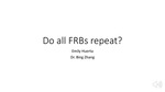 Do All Fast Radio Bursts Repeat? by Emily Huerta and Bing Zhang Ph.D.