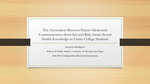 The Association Between Parent-Adolescent Communication about Sex and Risk-Aware Sexual Health Knowledge in Latino College Students by Jacquelyn Rodriguez