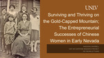 Surviving and Thriving on the Gold-Capped Mountain; the Entrepreneurial Sucessess of Chinese Women in Early Nevada by Madison Campbell