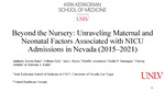 Beyond the Nursery: Unraveling Maternal and Neonatal Factors Associated With NICU Admissions in Nevada (2015–2021)