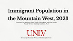 Immigrant Population inthe Mountain West, 2023 by Maisoon Faris, Yiselle Olivas Ruiz, and Kian Parikh