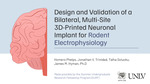 Design and Validation of a Bilateral, Multi-Site 3D-Printed Neuronal Implant for Rodent Electrophysiology by Homero Phelps, Jonathan V. Trinidad, and Talha Soluoku